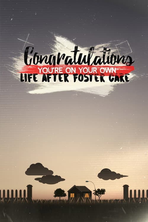 Poster for Congratulations, You’re On Your Own: Life After Foster Care