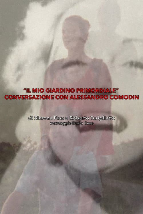Poster for Il Mio Giardino Primordiale : Conversazione con Alessandro Comodin