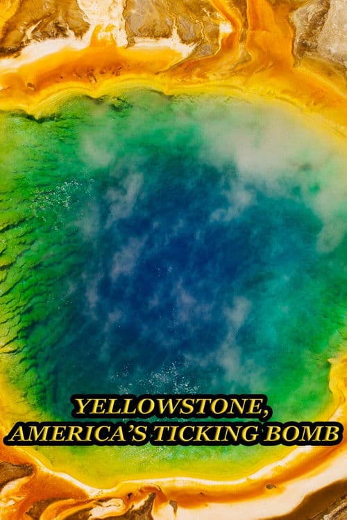 Poster for Yellowstone: America's Ticking Bomb