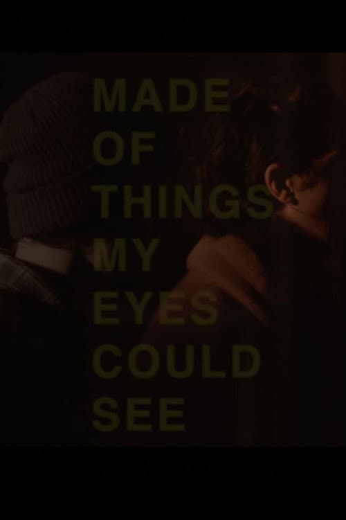 Poster for Made of Things My Eyes Could See