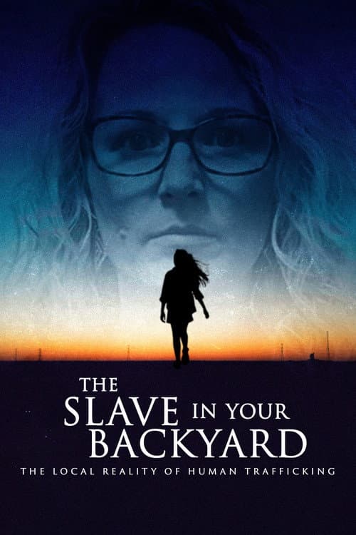 Poster for The Slave in Your Backyard: The Local Reality of Human Trafficking
