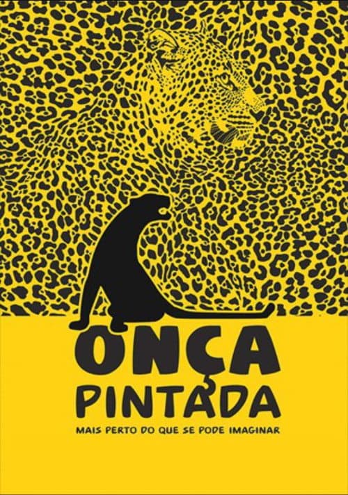 Poster for Onça Pintada - Mais Perto Do Que Se Pode Imaginar