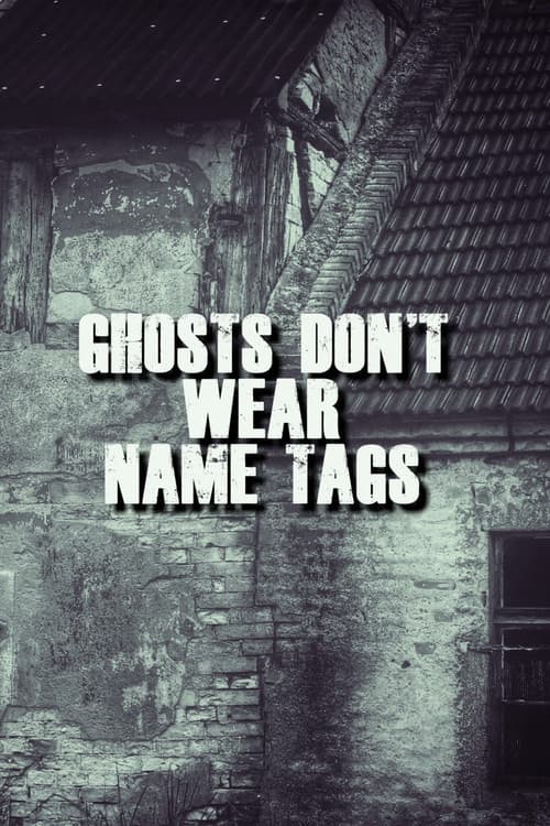 Постер до фільму «Ghosts Don't Wear Name Tags»