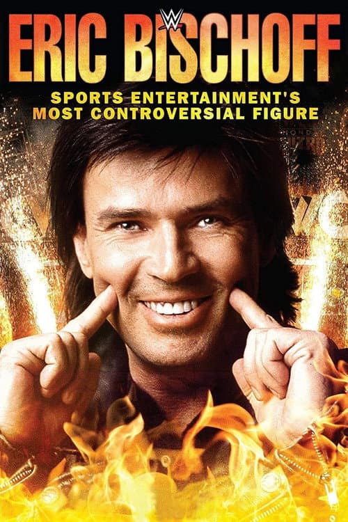 Poster for Eric Bischoff: Sports Entertainment's Most Controversial Figure