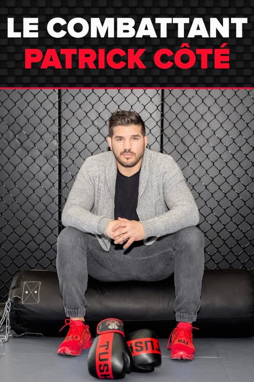 Poster for Le combattant : Patrick Côté