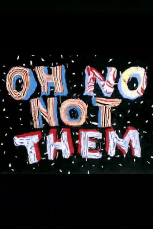 Poster for Oh No, Not Them