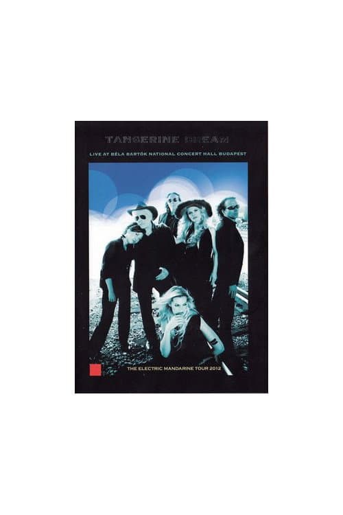 Постер до фільму «Tangerine Dream - Live In Budapest At Béla Bartók National Concert Hall»