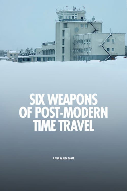Poster for Six Weapons of Post-Modern Time Travel