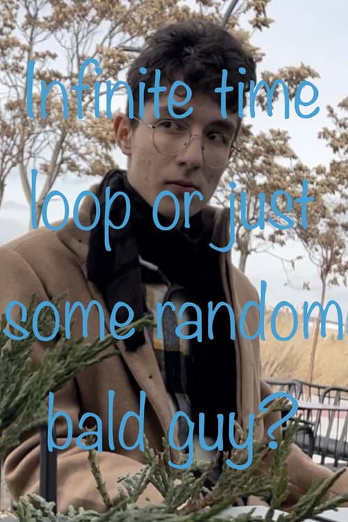 Poster for Infinite Time Loop or Just Some Random Bald Guy?