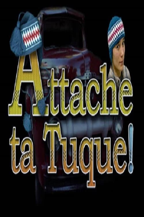 Poster for Attache ta tuque!