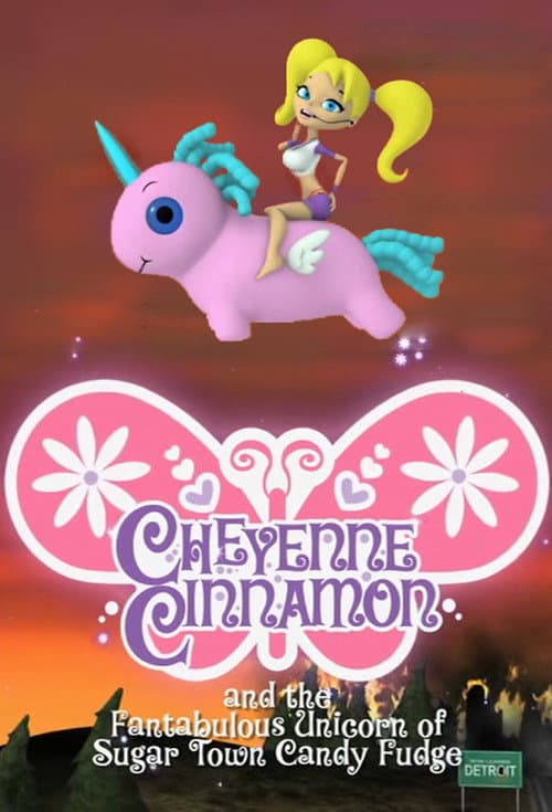 Poster for Cheyenne Cinnamon and the Fantabulous Unicorn of Sugar Town Candy Fudge