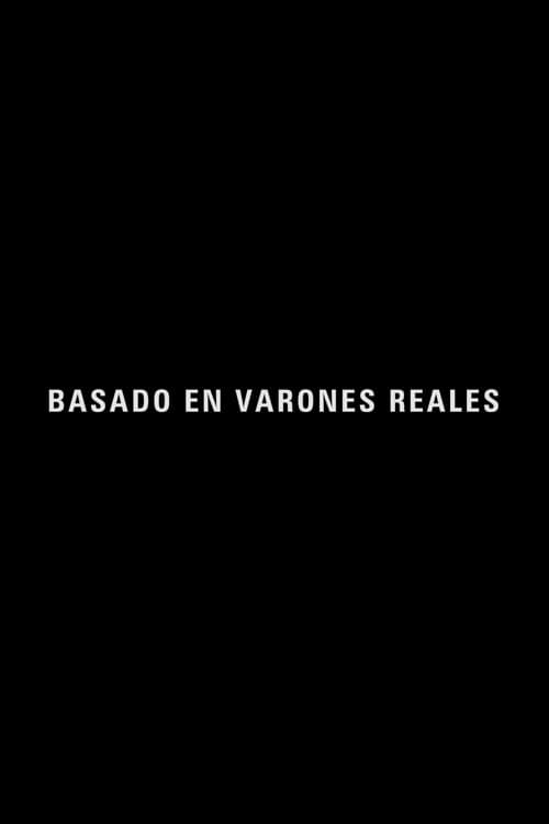 Poster for Basado en varones reales