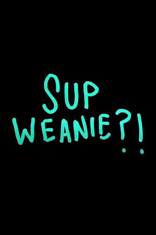 Poster for Sup Weanie?!