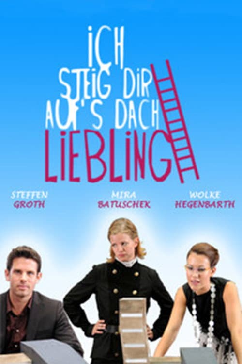 Poster for Ich steig dir aufs Dach, Liebling