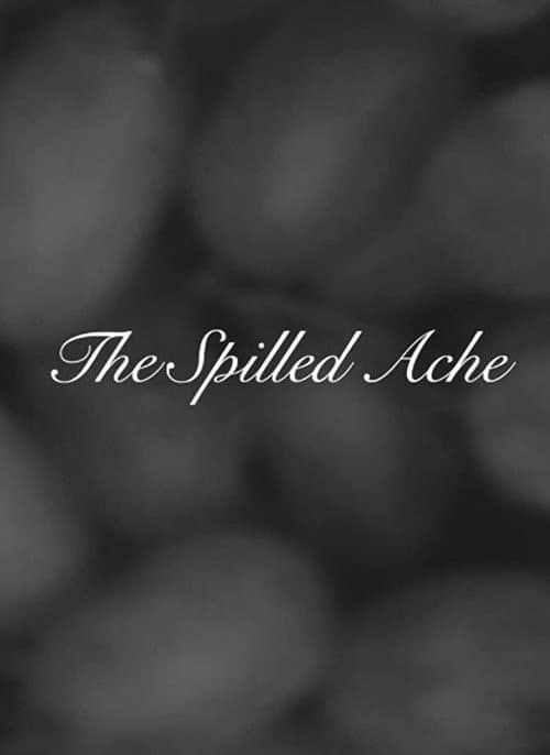 Poster for The Spilled Ache