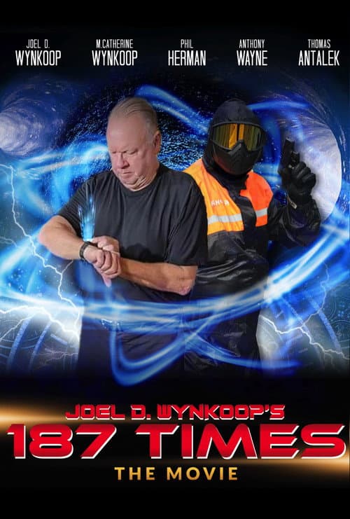 Poster for Joel D. Wynkoop's 187 Times the Movie