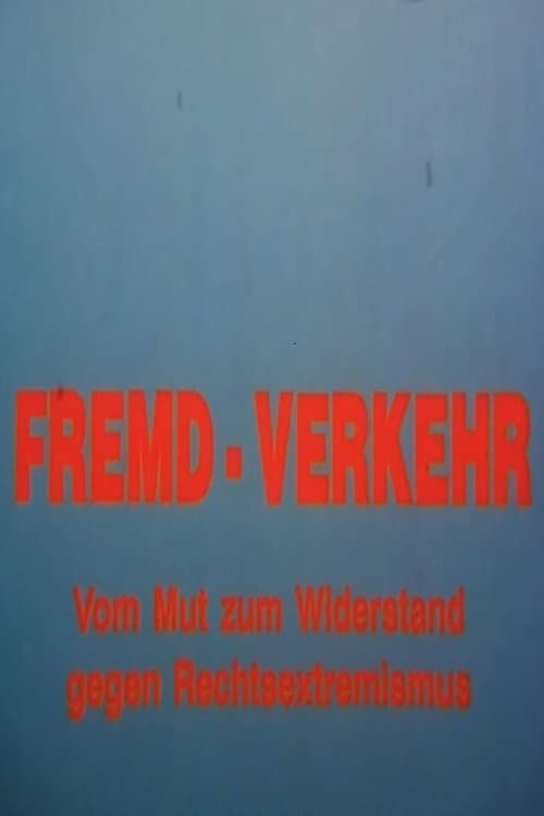 Постер до фільму «Fremd-Verkehr: Mut zum Widerstand gegen Rechtsextremismus»