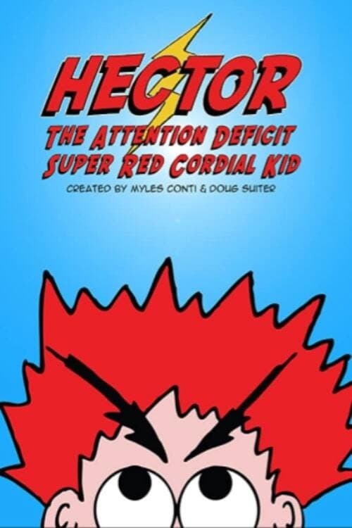 Poster for Hector the Attention Deficit Super Red Cordial Kid