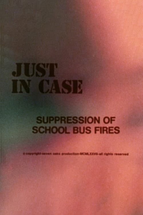 Poster for Just in Case: Suppression of School Bus Fires