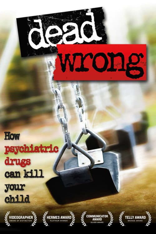 Poster for Dead Wrong: How Psychiatric Drugs Can Kill Your Child