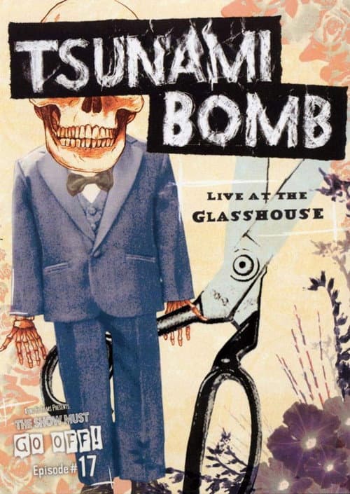 Poster for Tsunami Bomb: The Show Must Go Off! - Live at the Glass House