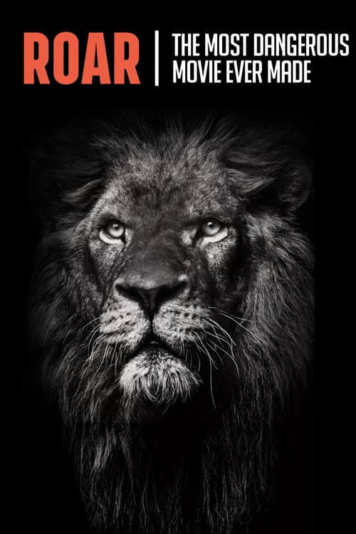 Постер до фільму «Roar: The Most Dangerous Movie Ever Made»