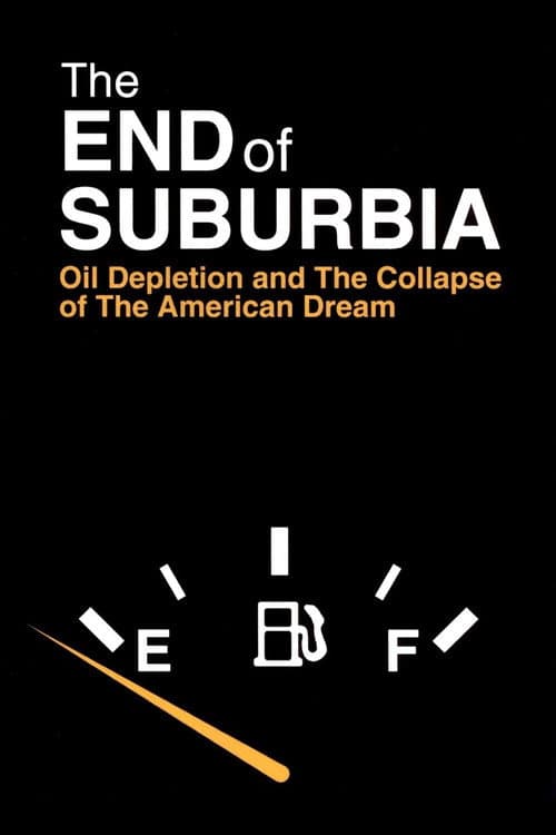 Постер до фільму «The End of Suburbia: Oil Depletion and the Collapse of the American Dream»