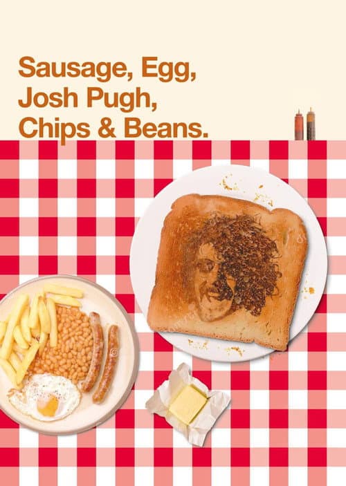 Poster for Josh Pugh: Sausage, Egg, Josh Pugh, Chips and Beans