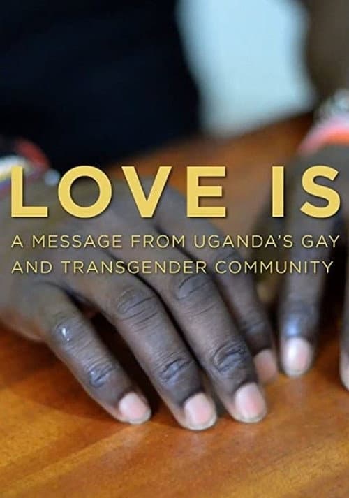Poster for Love is: A Message From Uganda's Gay & Transgender Community