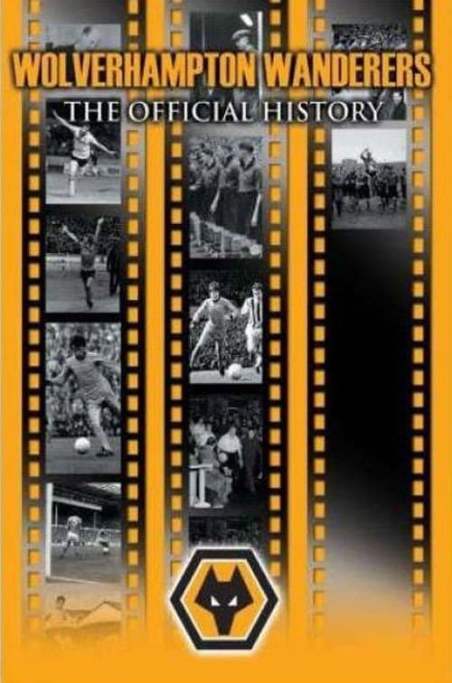 Poster for Wolverhampton Wanderers: The Official History