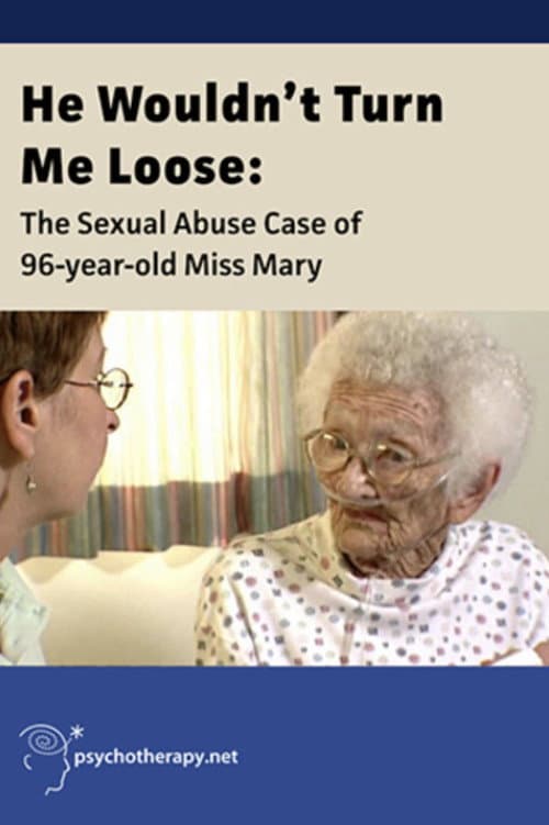 Poster for He Wouldn't Turn Me Loose - The Sexual Abuse Case of 96-Year-Old Miss Mary