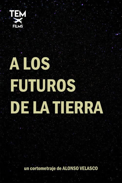 Poster for A los futuros de la tierra