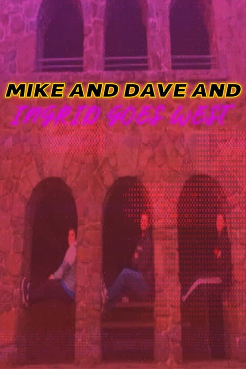 Poster for Mike and Dave and Ingrid Goes West