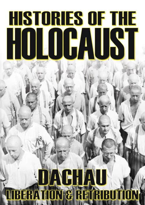 Poster for Histories Of The Holocaust: Dachau - Liberation And Retribution