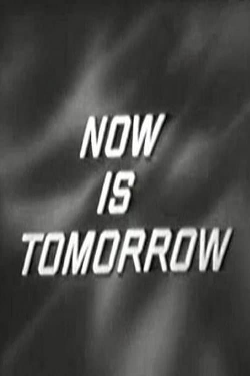 Poster for Now Is Tomorrow