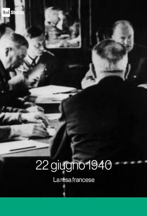 Poster for 22 Giugno 1940. La resa francese