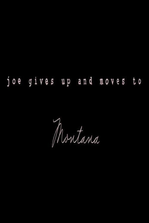 Poster for Joe Gives Up and Moves to Montana
