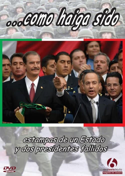 Poster for ...como haiga sido. Estampas de un estado y dos presidentes fallidos