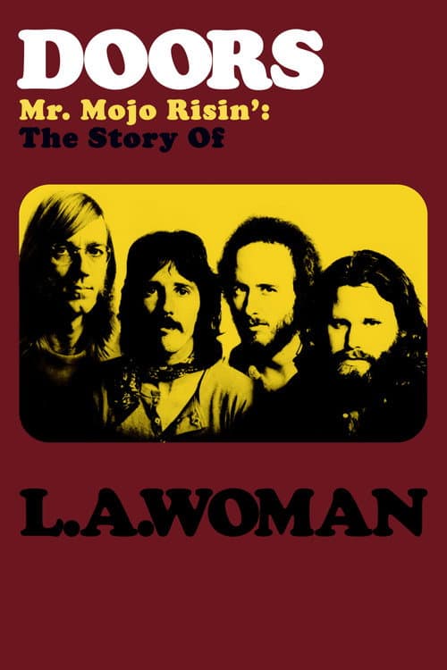 Постер до фільму «Doors: Mr. Mojo Risin' - The Story of L.A. Woman»