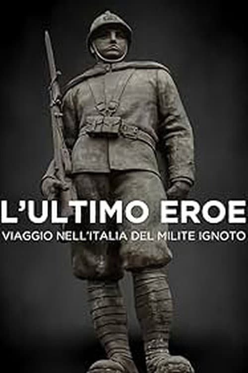 Постер до фільму «L'ultimo eroe. Viaggio nell'Italia del Milite Ignoto»