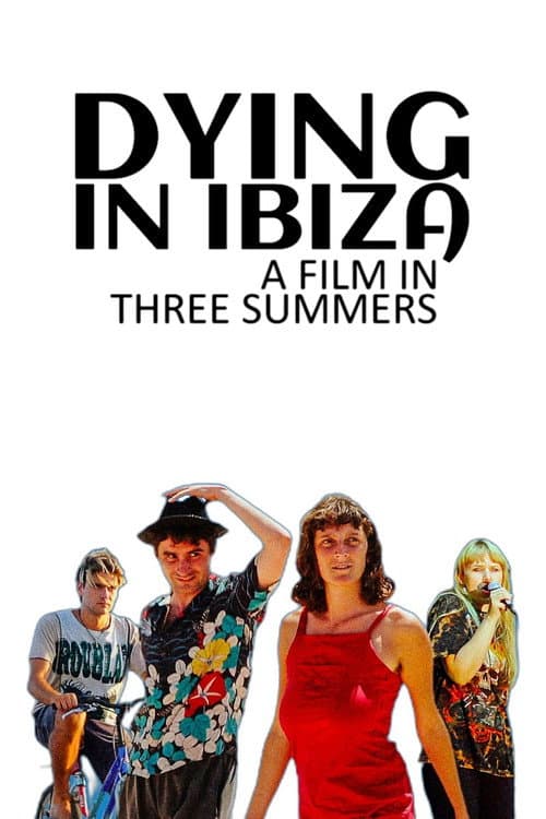 Постер до фільму «Dying in Ibiza (A Film in Three Summers)»