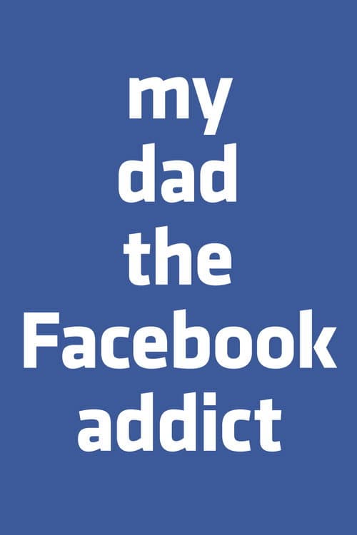 Poster for My Dad, the Facebook Addict