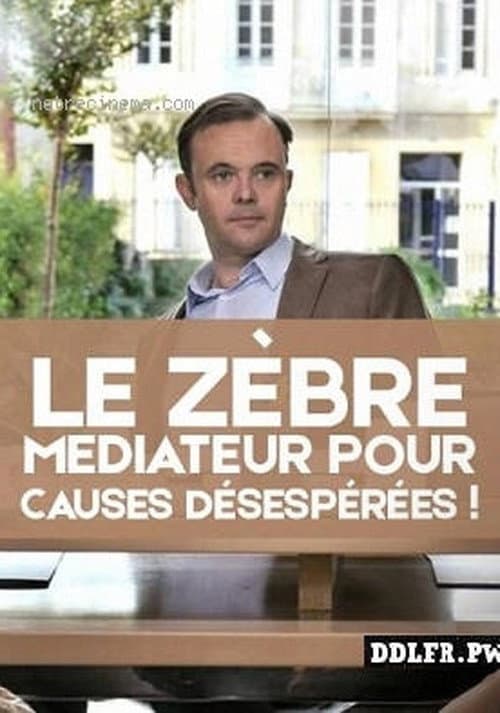 Poster for Le zèbre, médiateur pour causes désespérées !