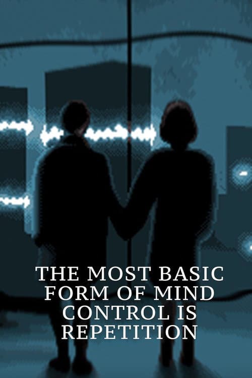Poster for The Most Basic Form of Mind Control Is Repetition