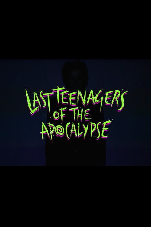 Постер до фільму «Last Teenagers of the Apocalypse»