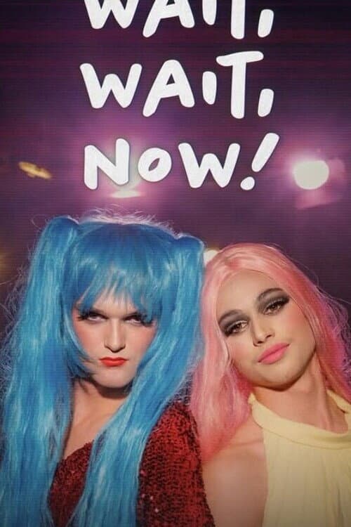 Poster for Wait, Wait, Now!