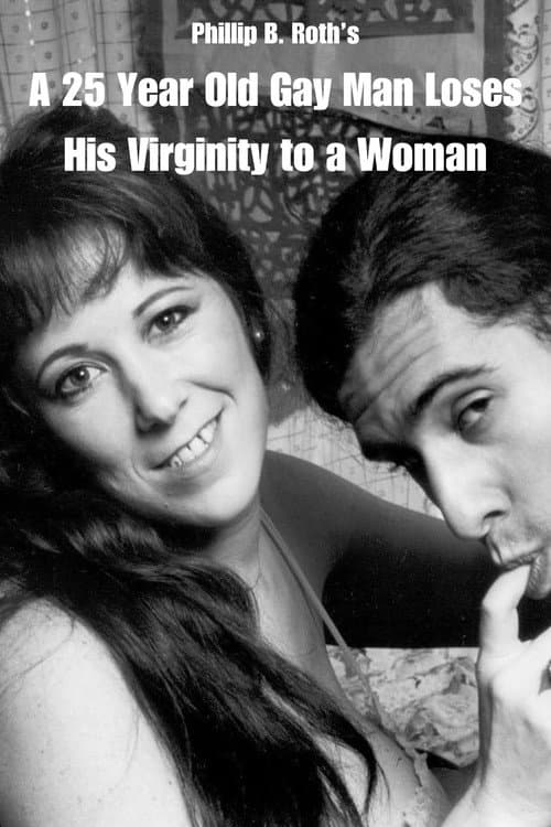 Постер до фільму «A 25 Year Old Gay Man Loses His Virginity to a Woman»