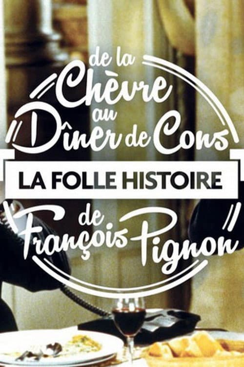 Poster for La Folle Histoire de François Pignon - De La chèvre au Dîner de cons