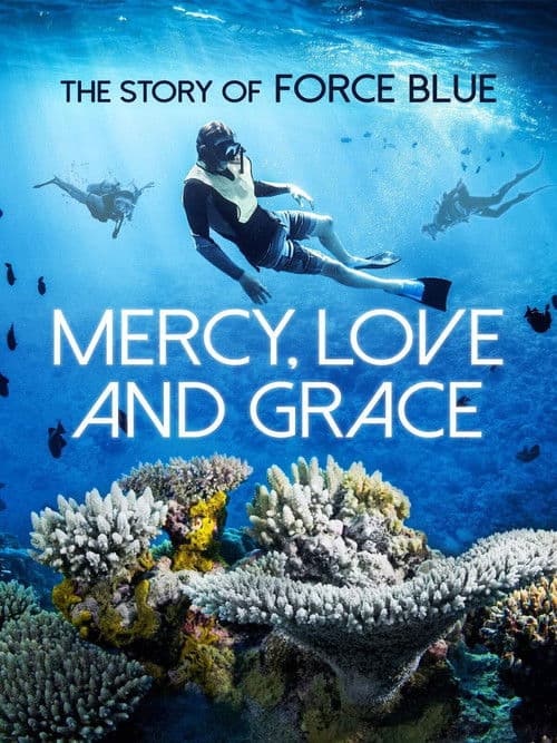 Poster for Mercy, Love & Grace: The Story of Force Blue
