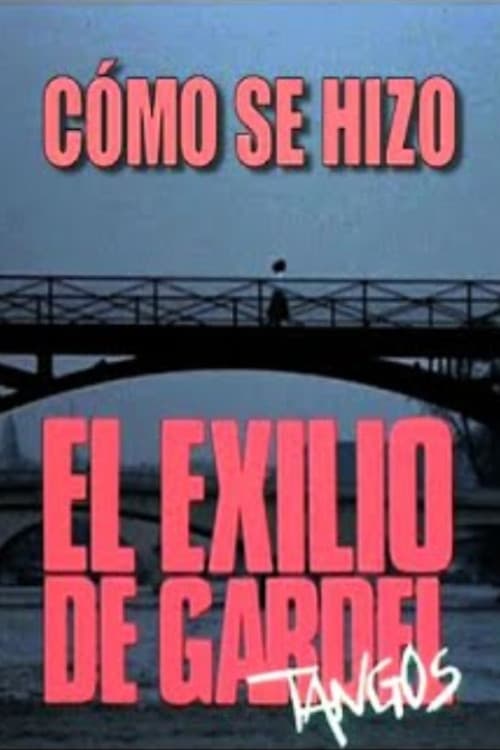 Poster for Cómo se hizo "El exilio de Gardel"